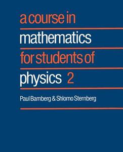 A Course in Mathematics for Students of Physics di Paul Bamberg, Shlomo Sternberg edito da Cambridge University Press