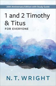 Timothy and Titus for Everyone: 20th Anniversary Edition with Study Guide di N. T. Wright edito da WESTMINSTER PR