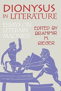 Dionysus in Literature di Branimir M. Rieger edito da The University of Wisconsin Press