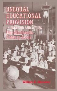Unequal Educational Provision in England and Wales di Professor W. E. Marsden edito da Taylor & Francis Ltd