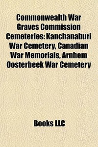 Commonwealth War Graves Commission cemeteries di Books Llc edito da Books LLC, Reference Series