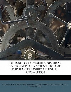 Johnson's Revised Universal Cyclopaedi di Frederick A. P. 1809 Barnard, A. Guyot edito da Lightning Source Uk Ltd