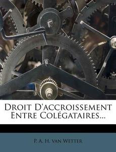 Droit D'accroissement Entre Colegataires... edito da Nabu Press