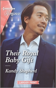 Their Royal Baby Gift di Kandy Shepherd edito da HARLEQUIN SALES CORP