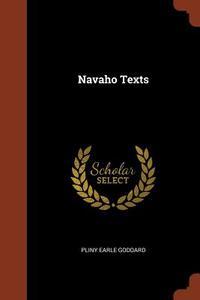 Navaho Texts di Pliny Earle Goddard edito da PINNACLE