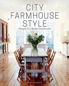 City Farmhouse Style di Kim Leggett edito da Abrams