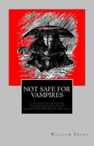 Not Safe for Vampires di William Frost edito da Createspace
