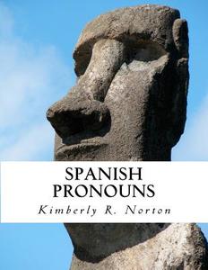 Spanish Pronouns di Kimberly R. Norton edito da Createspace