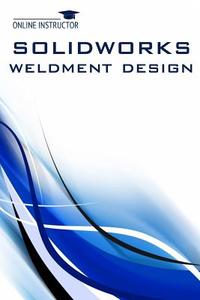 Solidworks Weldment Design di Online Instructor edito da Createspace