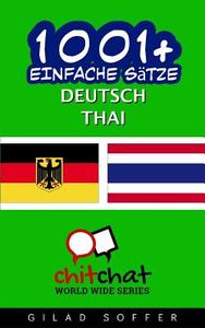 1001+ Einfache Satze Deutsch - Thai di Gilad Soffer edito da Createspace
