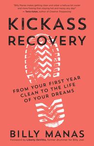 Kickass Recovery: From Your First Year Clean to the Life of Your Dreams di Billy Manas edito da NEW WORLD LIB