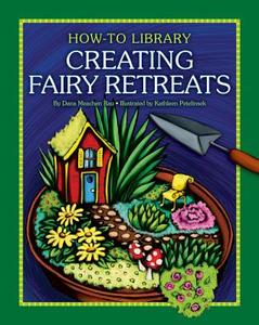 Creating Fairy Retreats di Dana Meachen Rau edito da CHERRY LAKE PUB