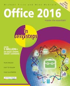 Office 2016 in Easy Steps di Michael Price, Mike McGrath edito da In Easy Steps Limited