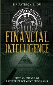Financial Intelligence: Fundamentals of Private Placement Programs (Ppp) di Patrick Bijou edito da BOOKBABY