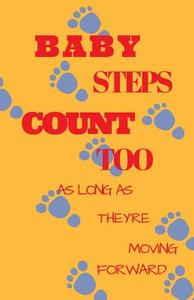 Baby Steps Count Too as Long as They Are Moving Forward: Motivational Dot Grid Blank Journal, 120 Pages Grid Dotted Matrix A5 Notebook, Life Journal di Quotespress edito da Createspace Independent Publishing Platform