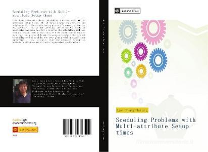 Sceduling Problems with Multi-attribute Setup times di Cheng-Hsiung Lee edito da ¿¿¿¿¿¿¿