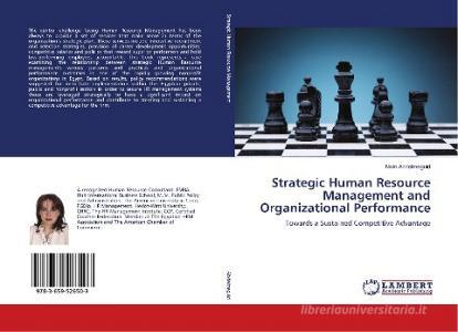 Strategic Human Resource Management and Organizational Performance di Nivin Abdelmeguid edito da LAP Lambert Academic Publishing