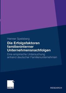 Die Erfolgsfaktoren familieninterner Unternehmensnachfolgen di Henner Spelsberg edito da Gabler Verlag