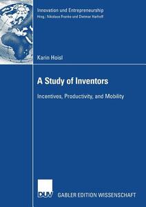 A Study of Inventors di Karin Hoisl edito da Deutscher Universitätsvlg