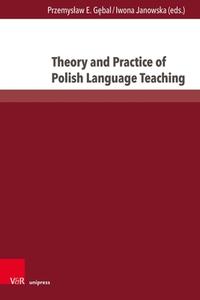 Theory and Practice of Polish Language Teaching edito da V & R Unipress GmbH