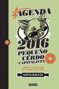 Libro Agenda: Pequeao Cerdo Capitalista 2016 / Build Capital with Your Own Personal Piggybank Agenda 2016 di Sofia Macias edito da Aguilar