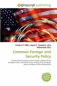 Common Foreign and Security Policy edito da Alphascript Publishing