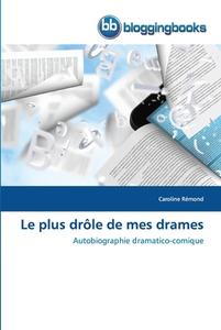 Le plus drôle de mes drames di Caroline Rémond edito da BloggingBooks