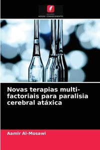 Novas Terapias Multi-factoriais Para Paralisia Cerebral Ataxica di Al-Mosawi Aamir Al-Mosawi edito da KS OmniScriptum Publishing