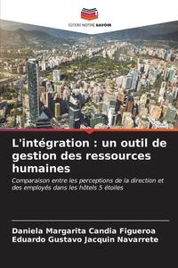 L'intégration : un outil de gestion des ressources humaines di Daniela Margarita Candia Figueroa, Eduardo Gustavo Jacquin Navarrete edito da Editions Notre Savoir