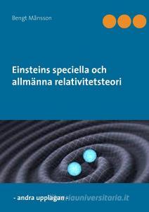 Einsteins speciella och allmänna relativitetsteori di Bengt Månsson edito da Books on Demand
