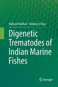 Digenetic Trematodes of Indian Marine Fishes di Rodney A. Bray, Rokkam Madhavi edito da Springer Netherlands