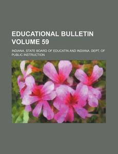 Educational Bulletin (volume 59) di Indiana State Board of Educatin edito da General Books Llc