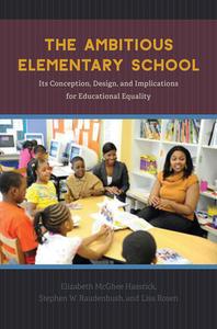 Ambitious Elementary School - Its Conception, Design, and Implications for Educational Eqyality di Elizabeth Mcghee Hassrick edito da University of Chicago Press