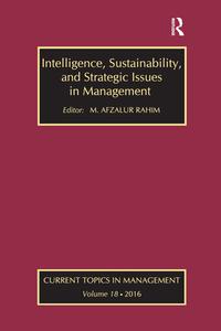 Intelligence, Sustainability, And Strategic Issues In Management di M. Afzalur Rahim edito da Taylor & Francis Ltd