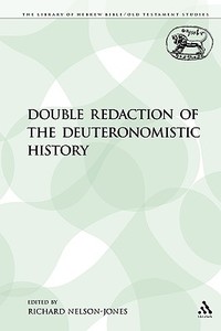 Double Redaction of the Deuteronomistic History di Richard Nelson-Jones edito da Bloomsbury Publishing PLC