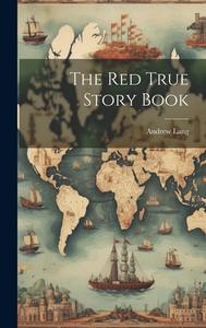 The Red True Story Book di Andrew Lang edito da LEGARE STREET PR