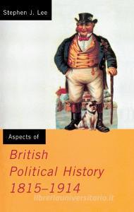 Aspects of British Political History 1815-1914 di Stephen J. Lee edito da ROUTLEDGE