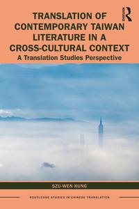 Translation Of Contemporary Taiwan Literature In A Cross-cultural Context di Szu-Wen Kung edito da Taylor & Francis Ltd