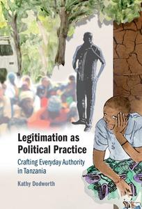 Legitimation As Political Practice di Kathy Dodworth edito da Cambridge University Press
