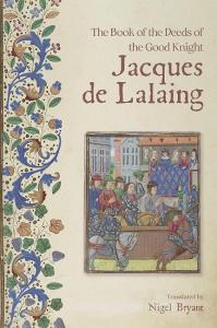 The Book of the Deeds of the Good Knight Jacques de Lalaing di Nigel Bryant edito da BOYDELL PR