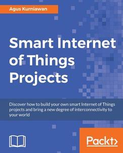 Smart Internet of Things Projects di Agus Kurniawan edito da Packt Publishing