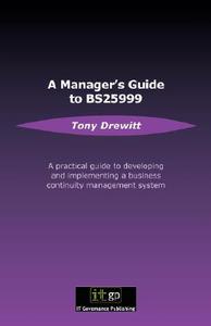 A A Practical Guide To Developing And Implementing A Business Continuity Management System di Tony Drewitt edito da It Governance Publishing
