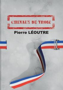 Chevaux de Troie di Pierre Léoutre edito da Books on Demand