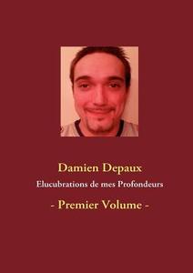 Elucubrations de mes Profondeurs di Damien Depaux edito da Books on Demand