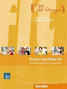 Fit fürs Zertifikat B1: Deutschprüfung für Jugendliche. Lehrbuch mit  MP3-Download (Hörtexte) di Johannes Gerbes, Frauke van der Werff edito da Hueber Verlag GmbH