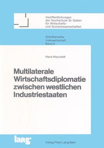 Multilaterale Wirtschaftsdiplomatie zwischen westlichen Industriestaaten di Hans Mayrzedt edito da P.I.E.