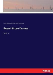 Ibsen's Prose Dramas di Henrik Ibsen, William Archer, Eleanor Marx Aveling edito da hansebooks