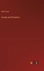 Europe and Elsewhere di Mark Twain edito da Outlook Verlag