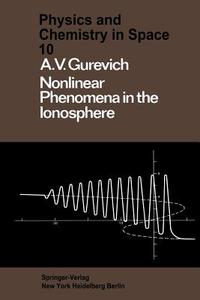 Nonlinear Phenomena in the Ionosphere di A. Gurevich edito da Springer Berlin Heidelberg