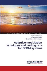 Adaptive modulation techniques and coding rate for OFDM systems di Harikumar Rajaguru, Vinoth Kumar Bojan, Ganesh Babu Chidhambaram edito da LAP Lambert Academic Publishing